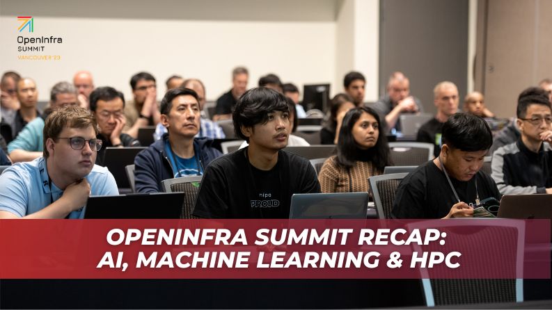 Highlights from the 2023 OpenInfra Summit: AI, Machine Learning & HPC