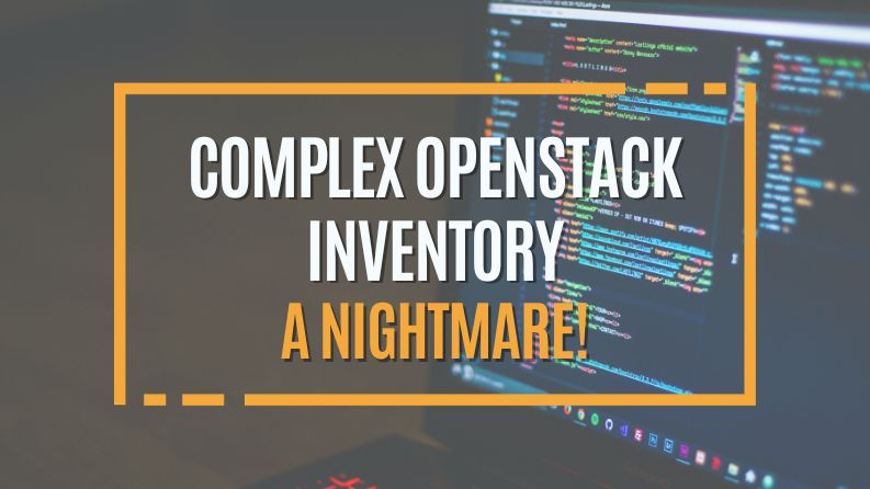 Complex Openstack Inventory – A Nightmare!