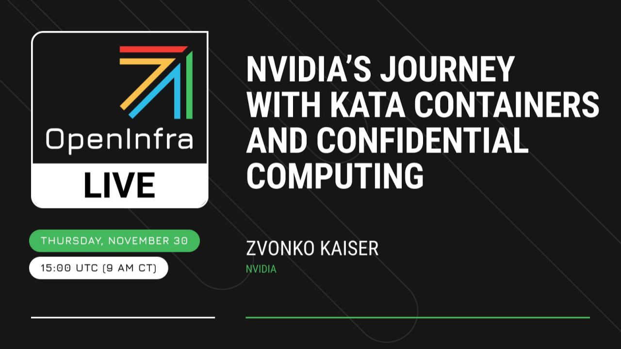 NVIDIA’s Journey with Kata Containers and Confidential Computing | OpenInfra Live Recap
