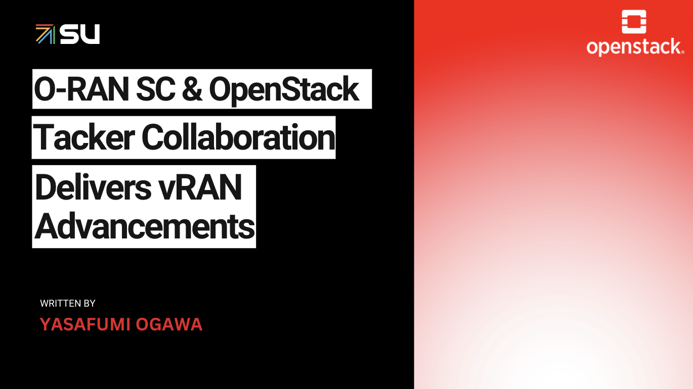 Collaboration of Open Radio Access Network Software Community and OpenStack Tacker Delivers vRAN Advancements